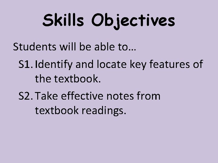 Skills Objectives Students will be able to… S 1. Identify and locate key features