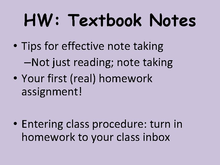 HW: Textbook Notes • Tips for effective note taking –Not just reading; note taking