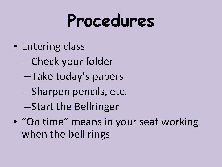 Procedures • Entering class – Check your folder – Take today’s papers – Sharpen