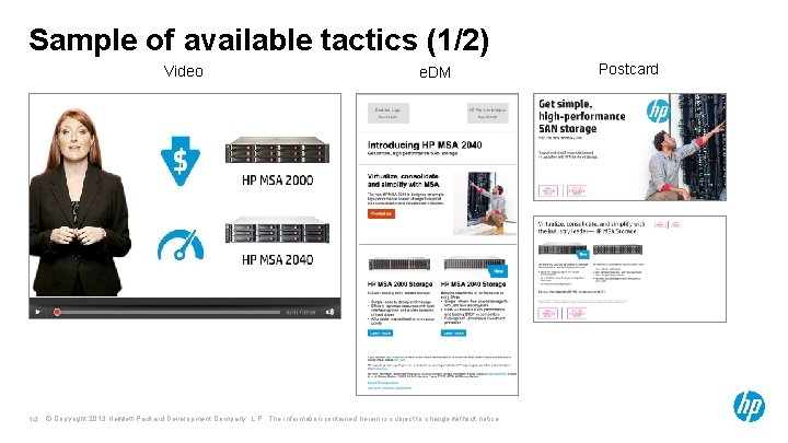 Sample of available tactics (1/2) Video 14 e. DM © Copyright 2013 Hewlett-Packard Development