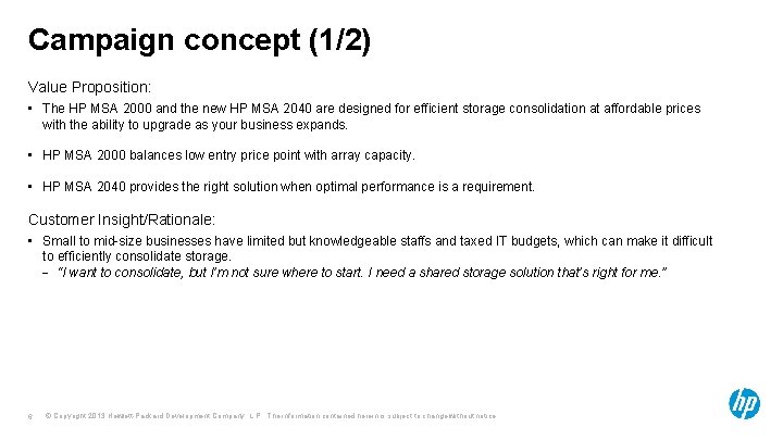 Campaign concept (1/2) Value Proposition: • The HP MSA 2000 and the new HP