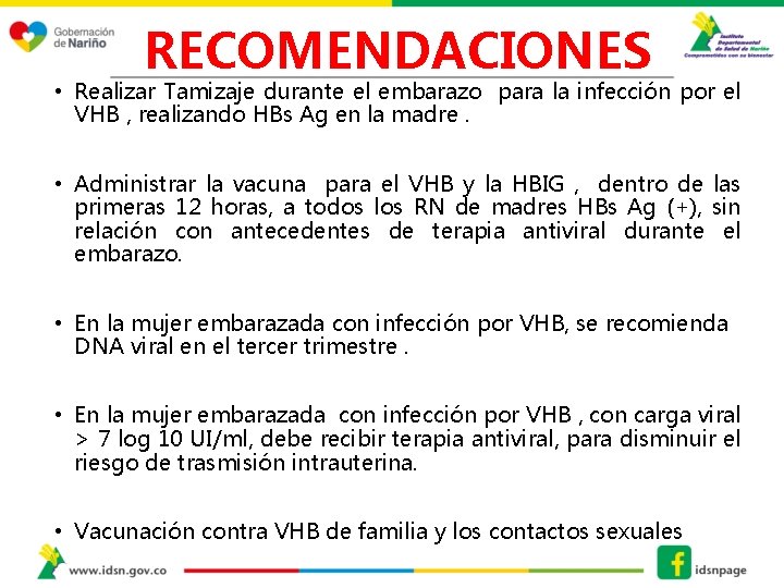 RECOMENDACIONES • Realizar Tamizaje durante el embarazo para la infección por el VHB ,