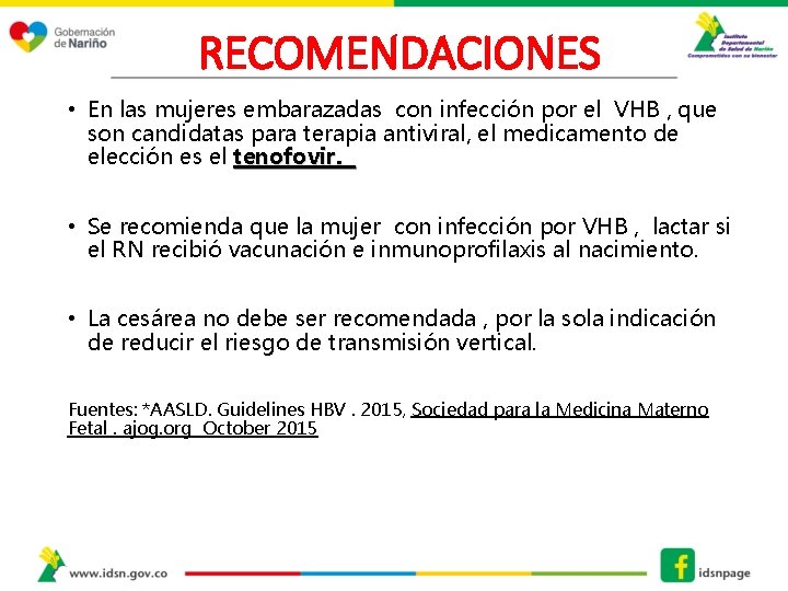 RECOMENDACIONES • En las mujeres embarazadas con infección por el VHB , que son