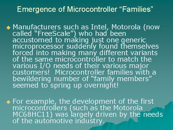 Emergence of Microcontroller “Families” u u Manufacturers such as Intel, Motorola (now called “Free.