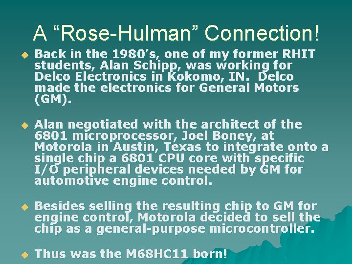 A “Rose-Hulman” Connection! u Back in the 1980’s, one of my former RHIT students,