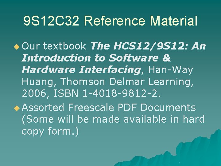 9 S 12 C 32 Reference Material u Our textbook The HCS 12/9 S