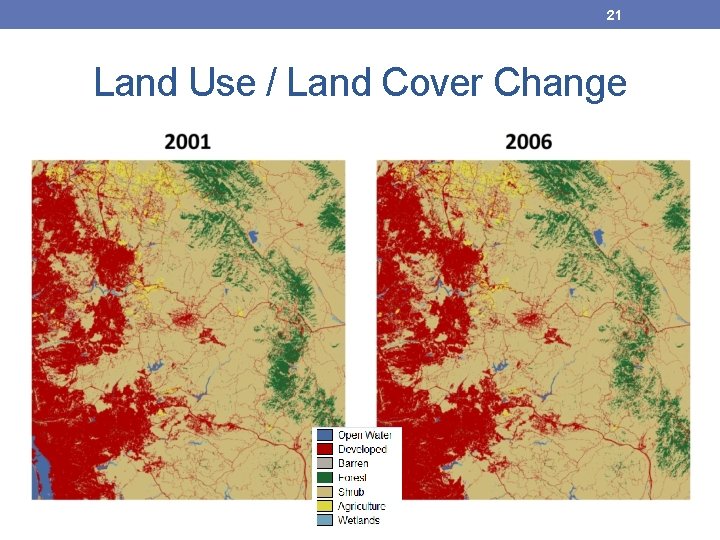 21 Land Use / Land Cover Change 21 Land Use / Land Cover Change