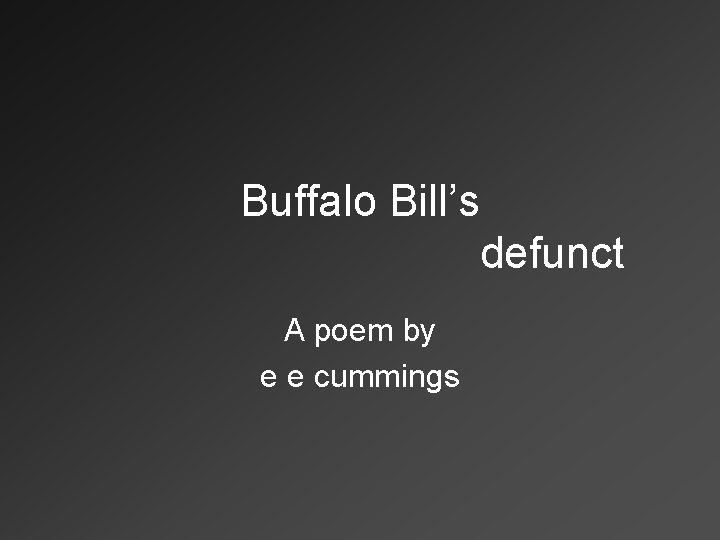 Buffalo Bill’s defunct A poem by e e cummings 