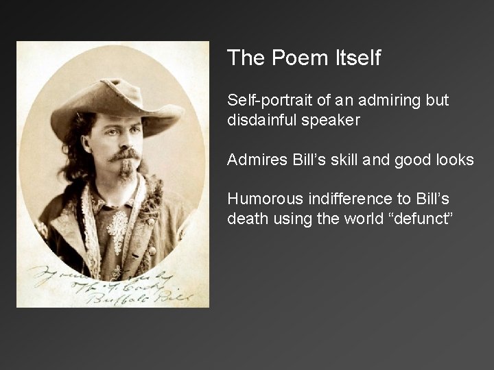 The Poem Itself Self-portrait of an admiring but disdainful speaker Admires Bill’s skill and