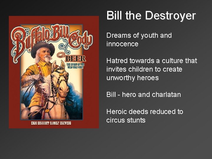 Bill the Destroyer Dreams of youth and innocence Hatred towards a culture that invites