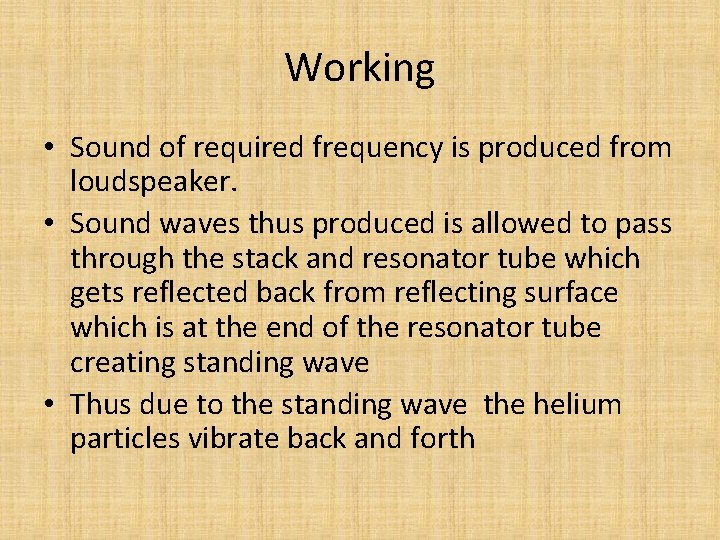 Working • Sound of required frequency is produced from loudspeaker. • Sound waves thus
