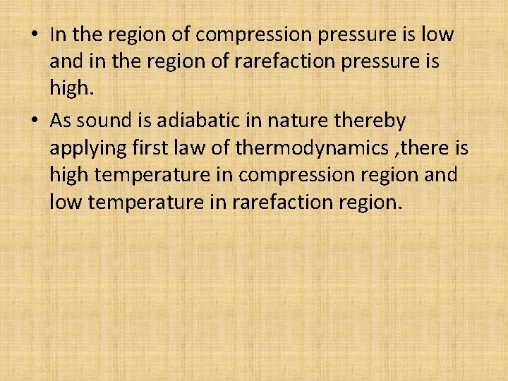  • In the region of compression pressure is low and in the region