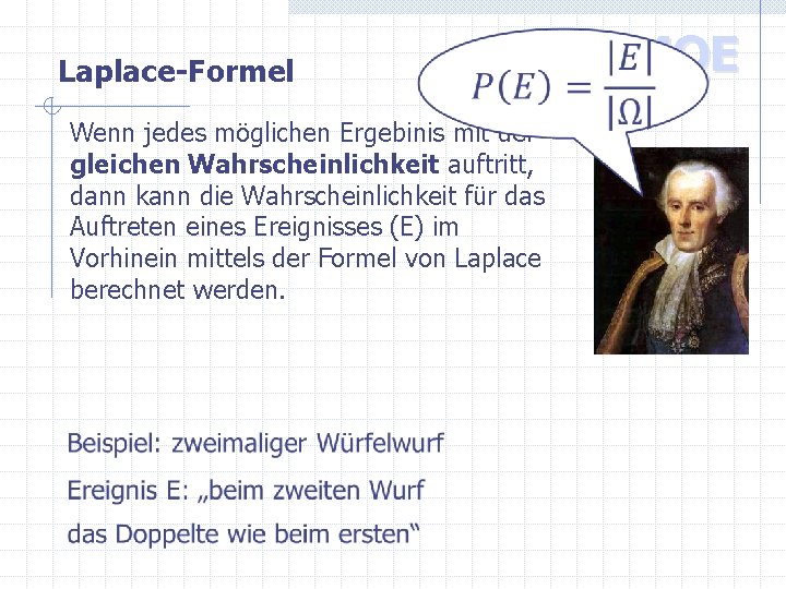 Laplace-Formel Wenn jedes möglichen Ergebinis mit der gleichen Wahrscheinlichkeit auftritt, dann kann die Wahrscheinlichkeit