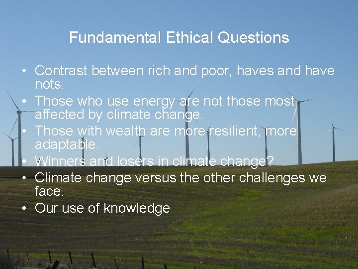 Fundamental Ethical Questions • Contrast between rich and poor, haves and have nots. •