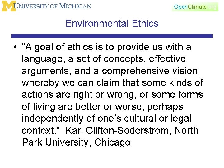 Environmental Ethics • “A goal of ethics is to provide us with a language,