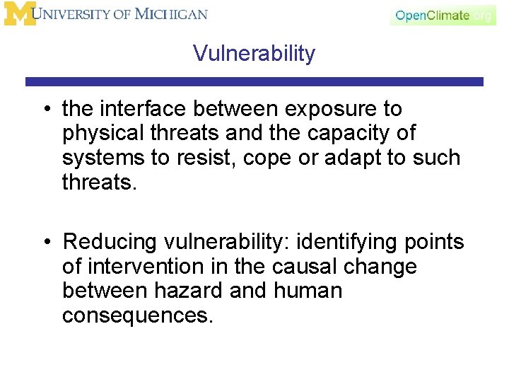 Vulnerability • the interface between exposure to physical threats and the capacity of systems