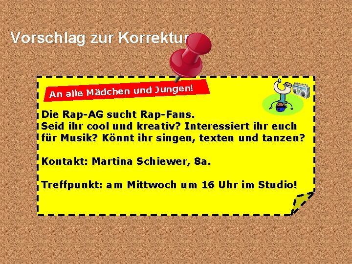 Vorschlag zur Korrektur. d Jungen! An alle Mädchen un Die Rap-AG sucht Rap-Fans. Seid