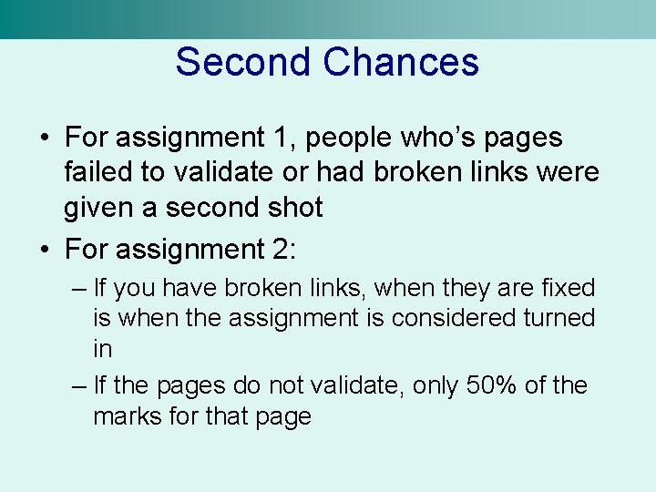 Second Chances • For assignment 1, people who’s pages failed to validate or had