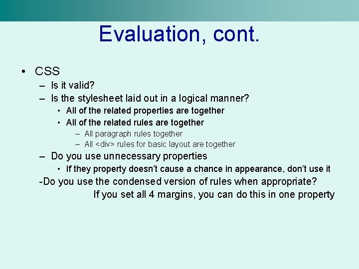 Evaluation, cont. • CSS – Is it valid? – Is the stylesheet laid out