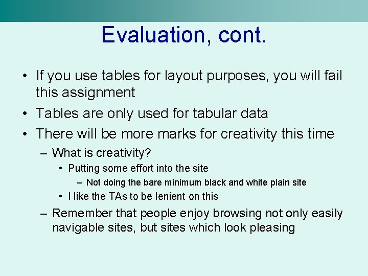 Evaluation, cont. • If you use tables for layout purposes, you will fail this