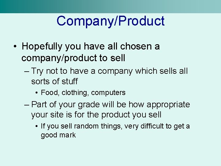 Company/Product • Hopefully you have all chosen a company/product to sell – Try not