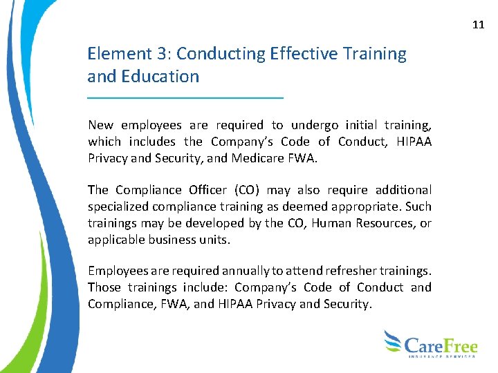 11 Element 3: Conducting Effective Training and Education New employees are required to undergo