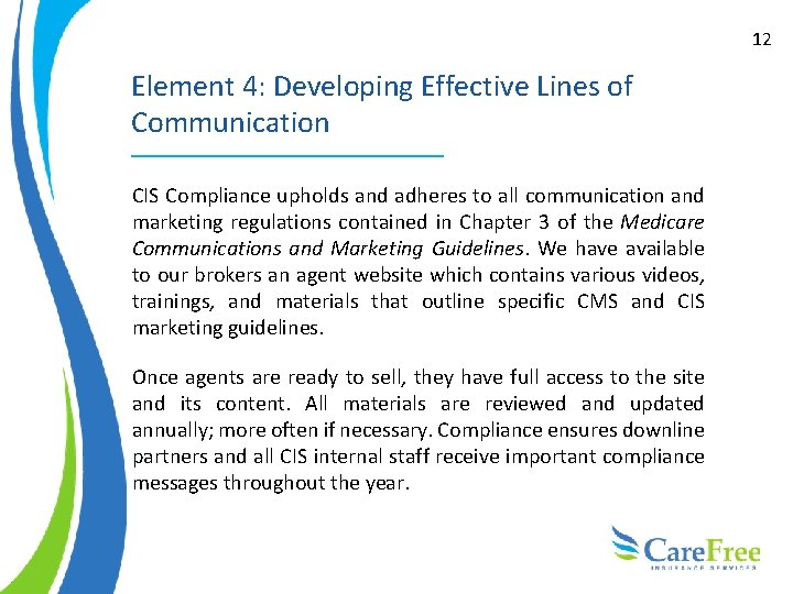 12 Element 4: Developing Effective Lines of Communication CIS Compliance upholds and adheres to