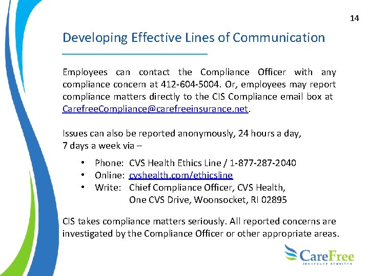 14 Developing Effective Lines of Communication Employees can contact the Compliance Officer with any
