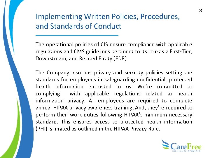 Implementing Written Policies, Procedures, and Standards of Conduct The operational policies of CIS ensure