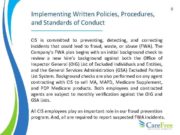 Implementing Written Policies, Procedures, and Standards of Conduct CIS is committed to preventing, detecting,