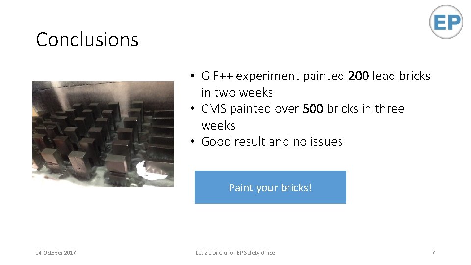Conclusions • GIF++ experiment painted 200 lead bricks in two weeks • CMS painted