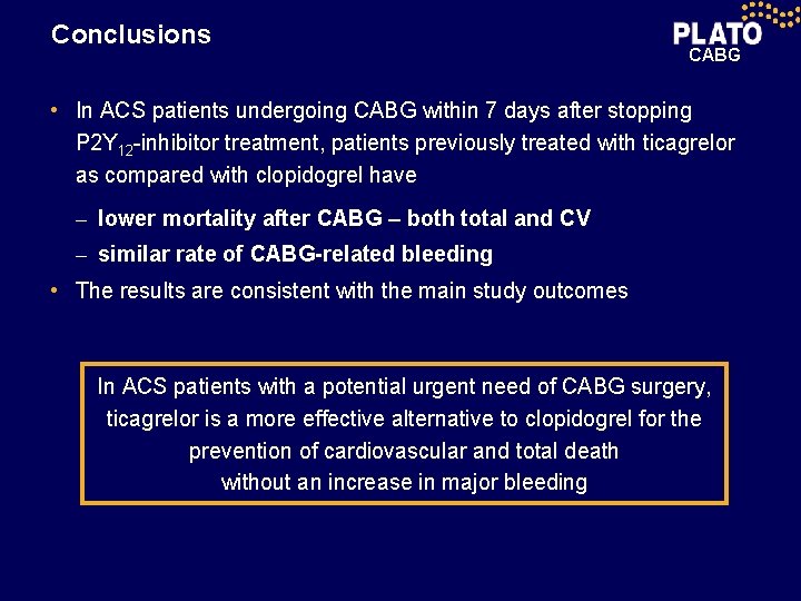 Conclusions CABG • In ACS patients undergoing CABG within 7 days after stopping P