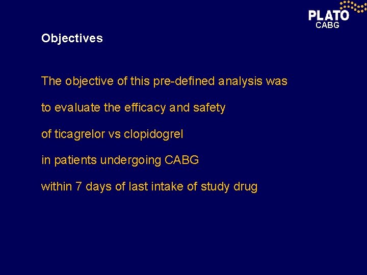 CABG Objectives The objective of this pre-defined analysis was to evaluate the efficacy and