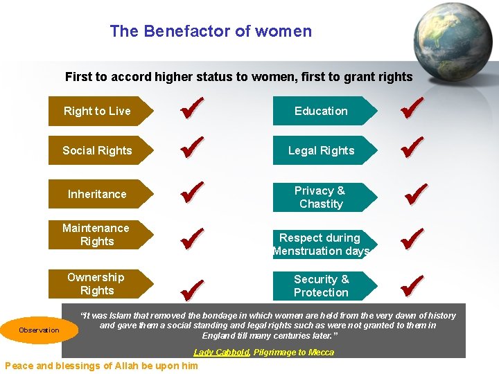 The Benefactor of women First to accord higher status to women, first to grant