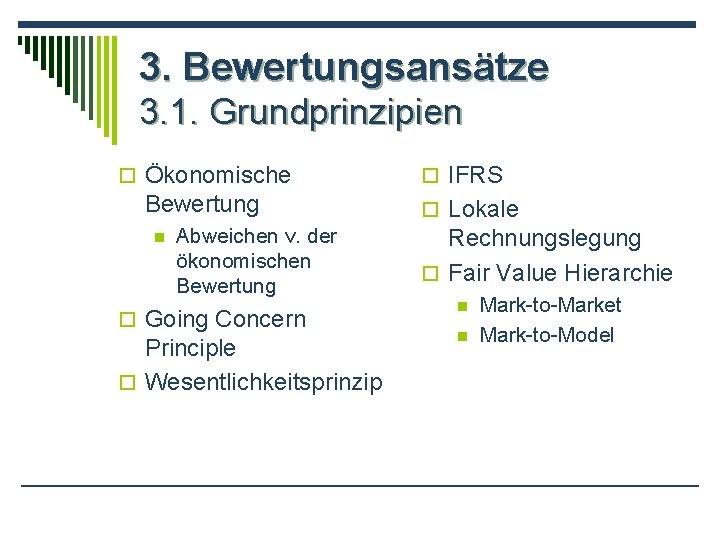 3. Bewertungsansätze 3. 1. Grundprinzipien o Ökonomische Bewertung n Abweichen v. der ökonomischen Bewertung