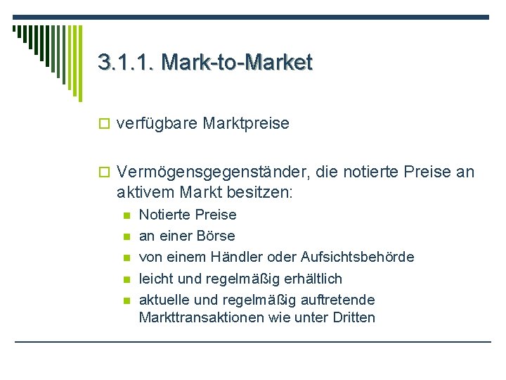 3. 1. 1. Mark-to-Market o verfügbare Marktpreise o Vermögensgegenständer, die notierte Preise an aktivem