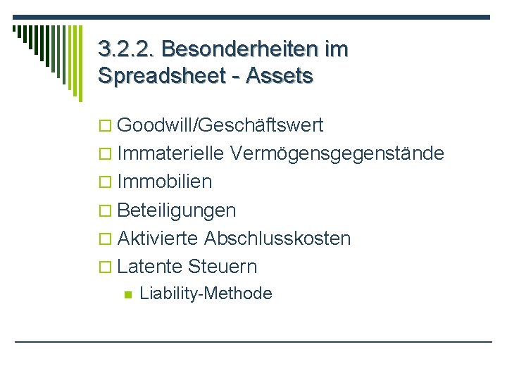 3. 2. 2. Besonderheiten im Spreadsheet - Assets o Goodwill/Geschäftswert o Immaterielle Vermögensgegenstände o