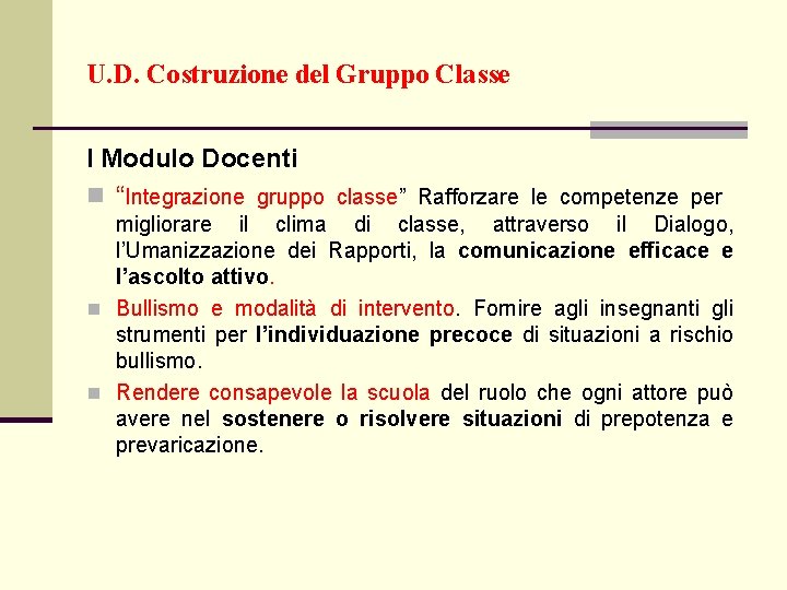 U. D. Costruzione del Gruppo Classe I Modulo Docenti n “Integrazione gruppo classe” Rafforzare