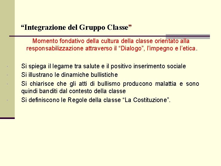 “Integrazione del Gruppo Classe” Momento fondativo della cultura della classe orientato alla responsabilizzazione attraverso