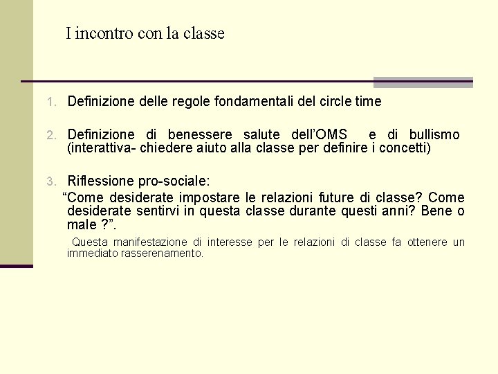 I incontro con la classe 1. Definizione delle regole fondamentali del circle time 2.