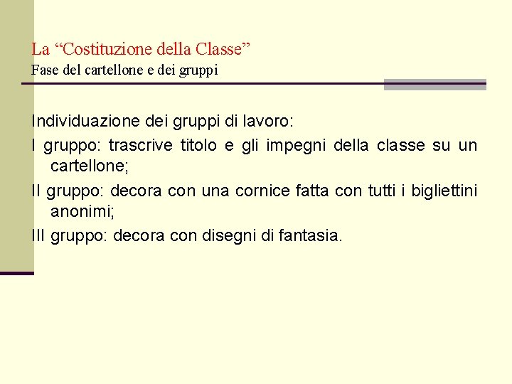 La “Costituzione della Classe” Fase del cartellone e dei gruppi Individuazione dei gruppi di