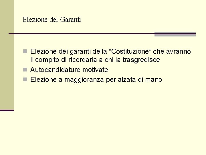 Elezione dei Garanti n Elezione dei garanti della “Costituzione” che avranno il compito di