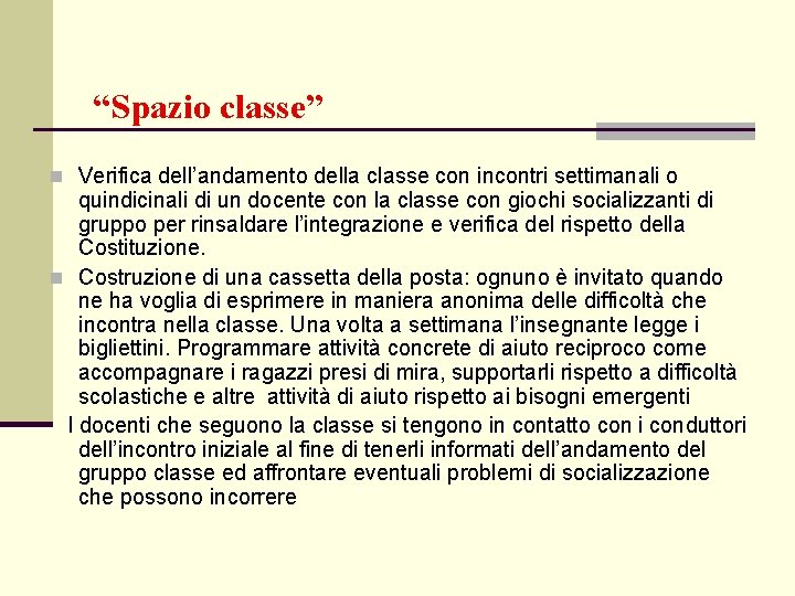 “Spazio classe” n Verifica dell’andamento della classe con incontri settimanali o quindicinali di un