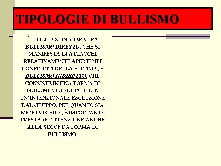 TIPOLOGIE DI BULLISMO È UTILE DISTINGUERE TRA BULLISMO DIRETTO, CHE SI MANIFESTA IN ATTACCHI