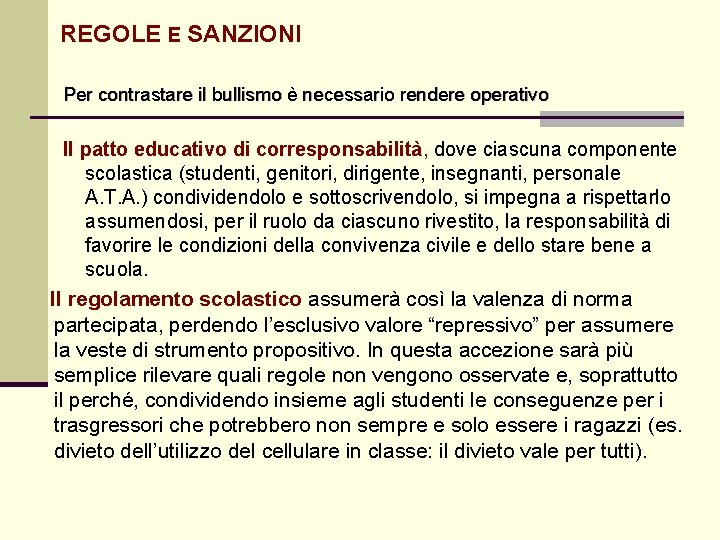 REGOLE E SANZIONI Per contrastare il bullismo è necessario rendere operativo Il patto educativo