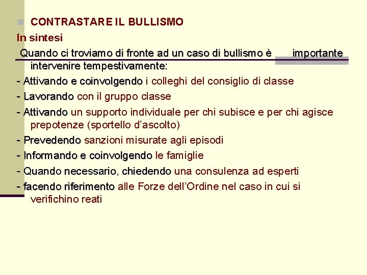 n CONTRASTARE IL BULLISMO In sintesi Quando ci troviamo di fronte ad un caso