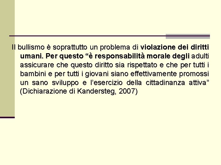 Il bullismo è soprattutto un problema di violazione dei diritti umani. Per questo “è