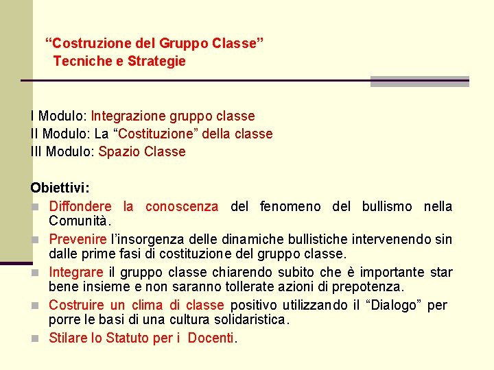 “Costruzione del Gruppo Classe” Tecniche e Strategie I Modulo: Integrazione gruppo classe II Modulo: