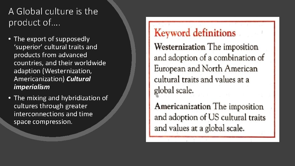 A Global culture is the product of…. • The export of supposedly ‘superior’ cultural