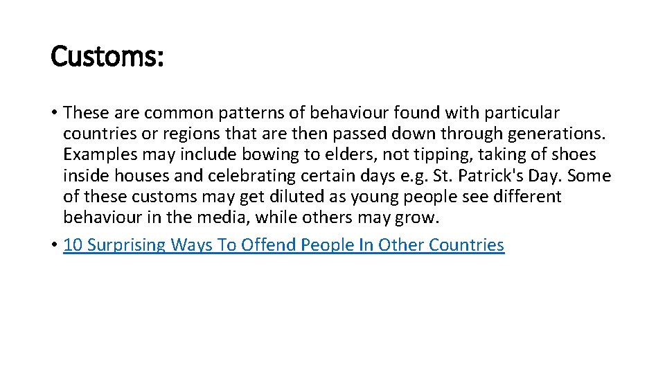 Customs: • These are common patterns of behaviour found with particular countries or regions
